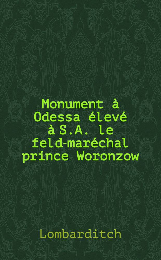 Monument à Odessa élevé à S.A. le feld-maréchal prince Woronzow : Pièce de vers