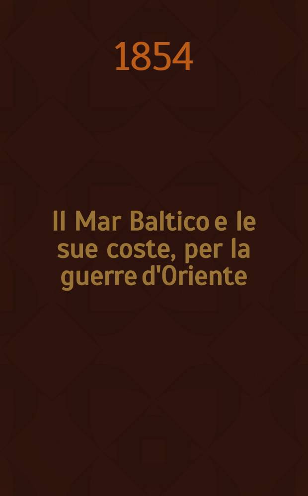 Il Mar Baltico e le sue coste, per la guerre d'Oriente
