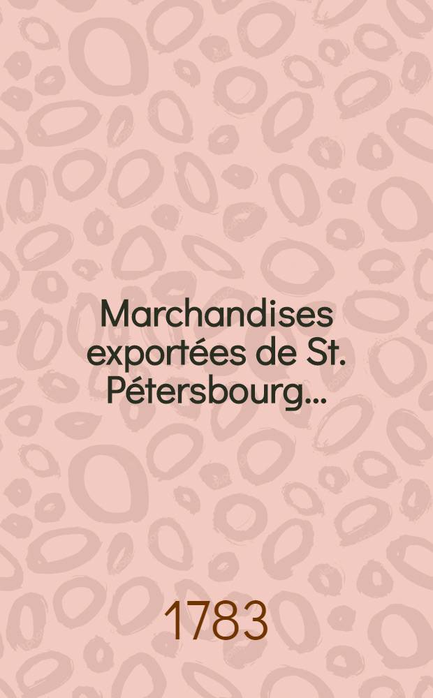Marchandises export&eacute;es de St. P&eacute;tersbourg ...