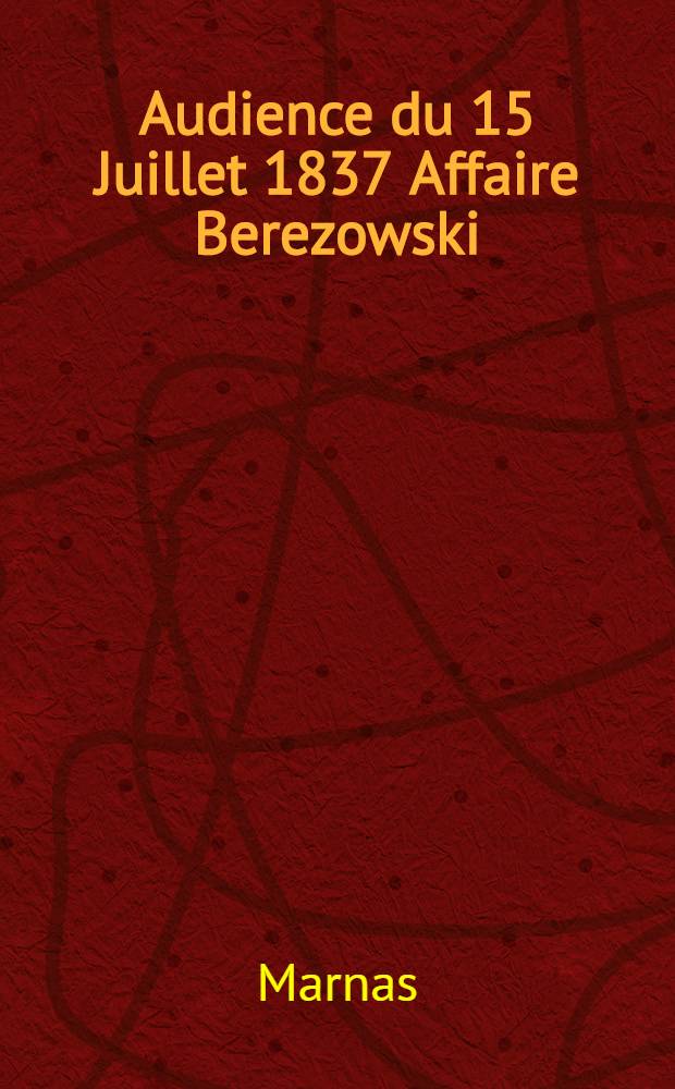 Audience du 15 Juillet 1837 Affaire Berezowski