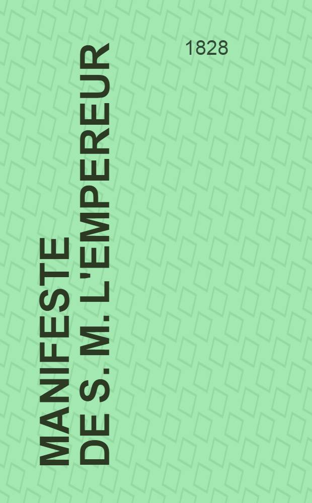 Manifeste de S. M. l'Empereur : 14. Avril 1828