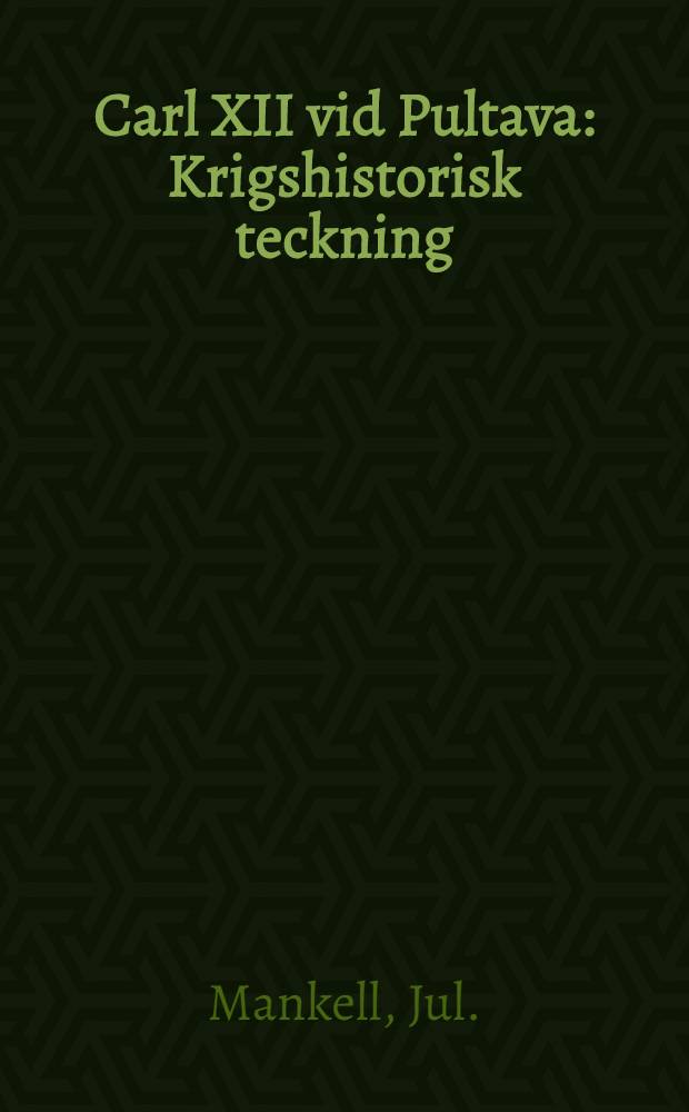 Carl XII vid Pultava : Krigshistorisk teckning