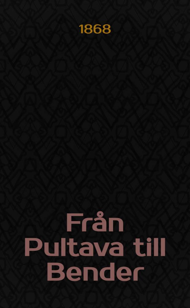 Från Pultava till Bender : Historisk teckning