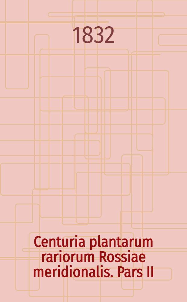 Centuria plantarum rariorum Rossiae meridionalis. Pars II