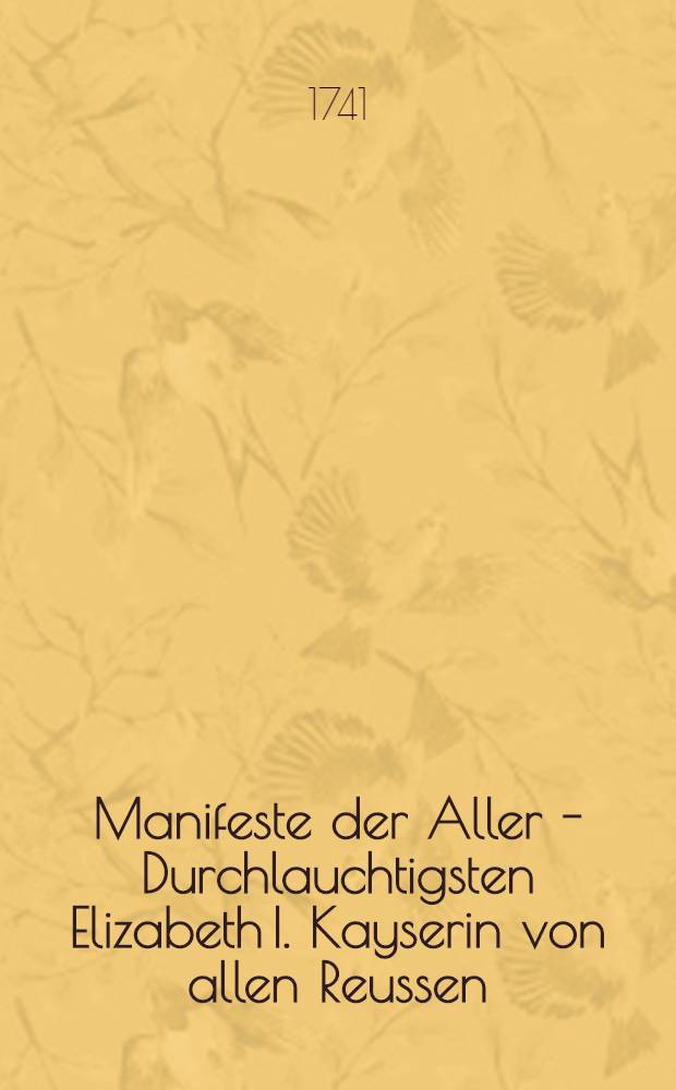 Manifeste der Aller - Durchlauchtigsten Elizabeth I. Kayserin von allen Reussen : Avènement au trône et succession