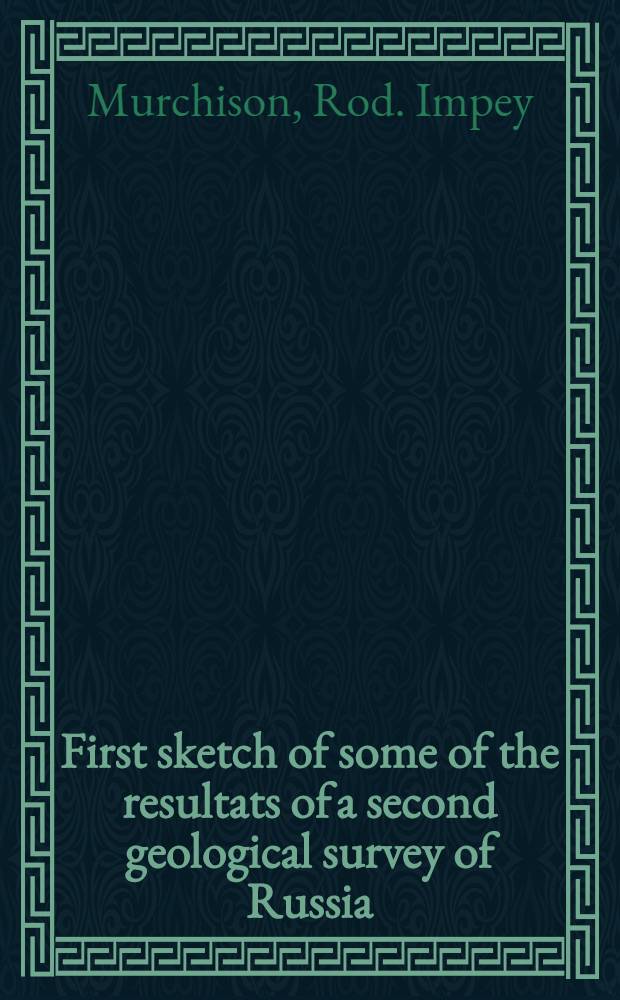 First sketch of some of the resultats of a second geological survey of Russia