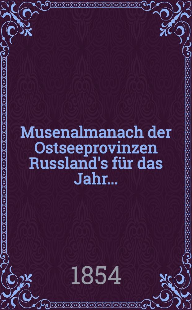 Musenalmanach der Ostseeprovinzen Russland's für das Jahr ...