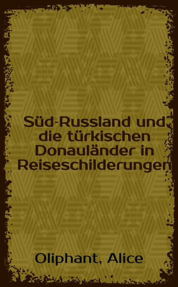 Süd-Russland und die türkischen Donauländer in Reiseschilderungen
