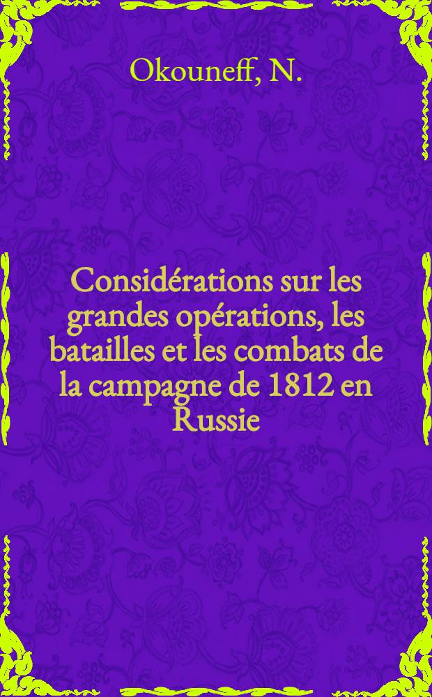 Considérations sur les grandes opérations, les batailles et les combats de la campagne de 1812 en Russie