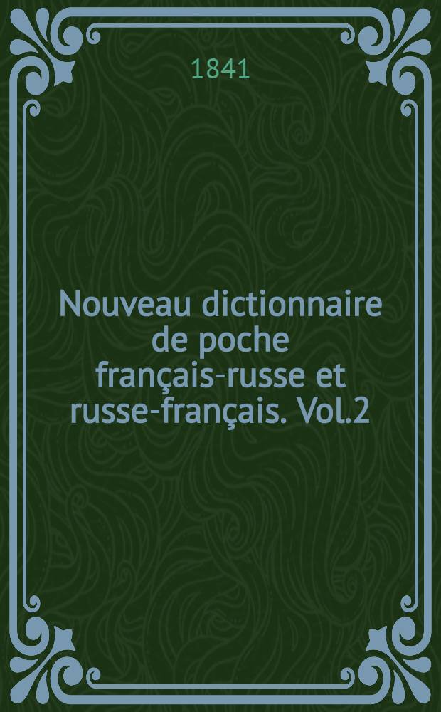 Nouveau dictionnaire de poche français-russe et russe-français. Vol.2 : Dictionnaire russe-français
