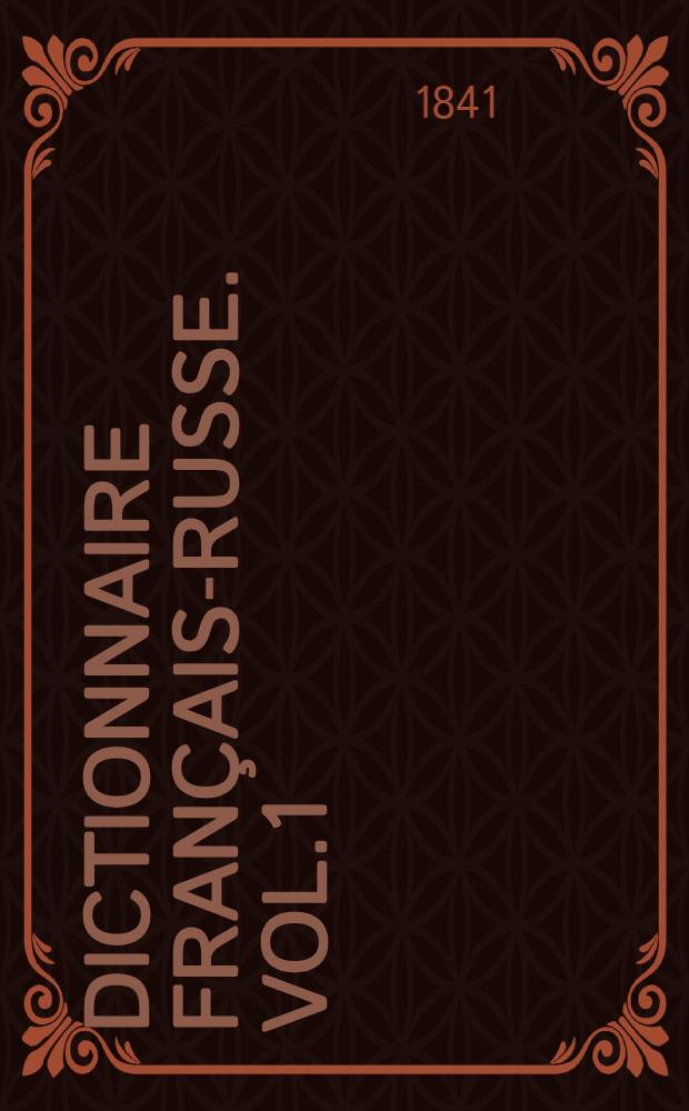 Dictionnaire français-russe. Vol.1