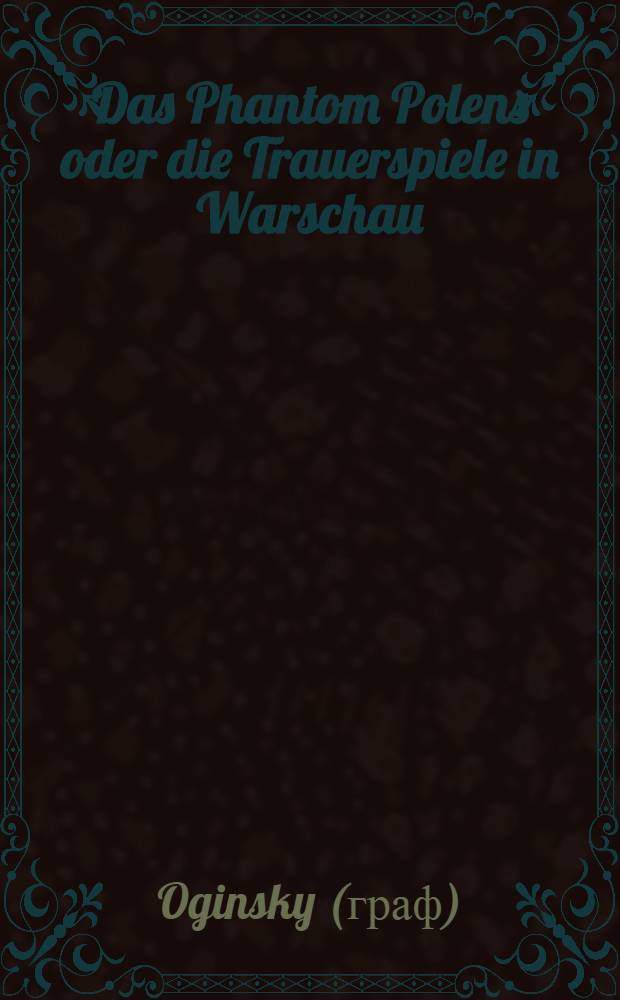 Das Phantom Polens oder die Trauerspiele in Warschau : Roman