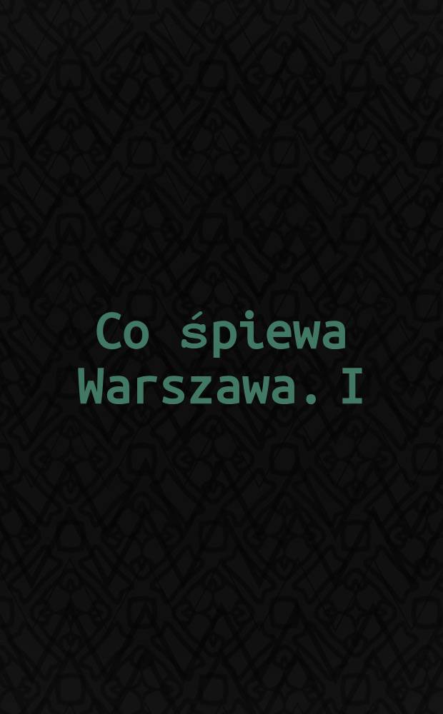 Co śpiewa Warszawa. I