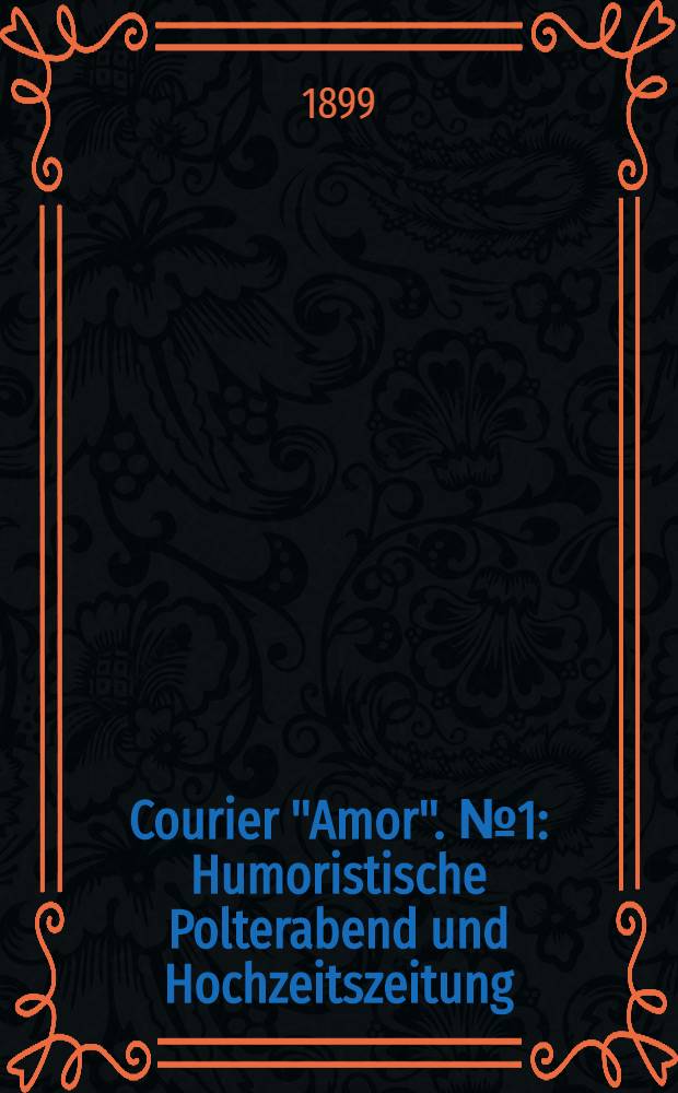 Courier "Amor". №1 : Humoristische Polterabend und Hochzeitszeitung