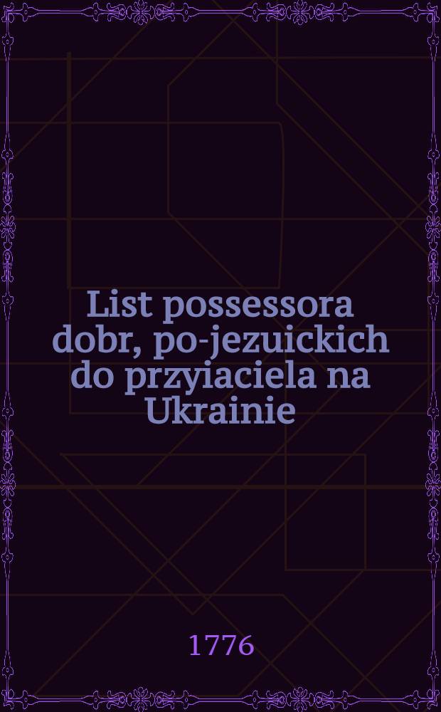 List possessora dobr, po-jezuickich do przyiaciela na Ukrainie