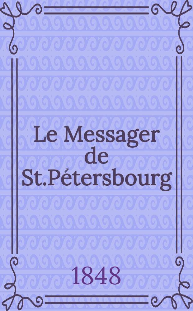 Le Messager de St.Pétersbourg : Revue générale de la littérature..