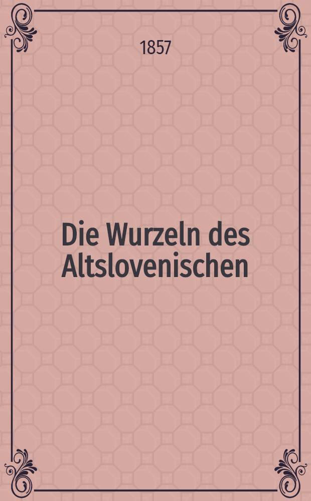 Die Wurzeln des Altslovenischen