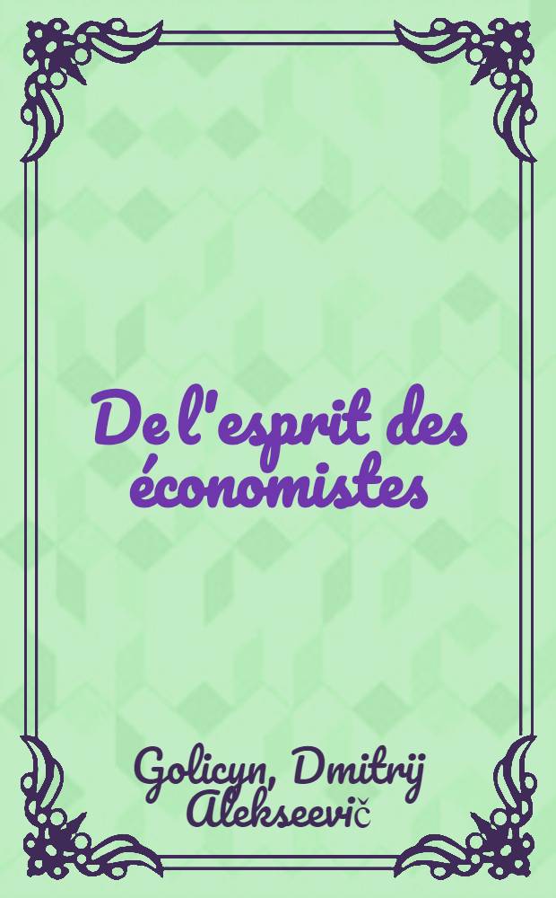 De l'esprit des économistes: ou, Les économistes justifiés d'avoir posé par leurs principes les bases de la révolution française