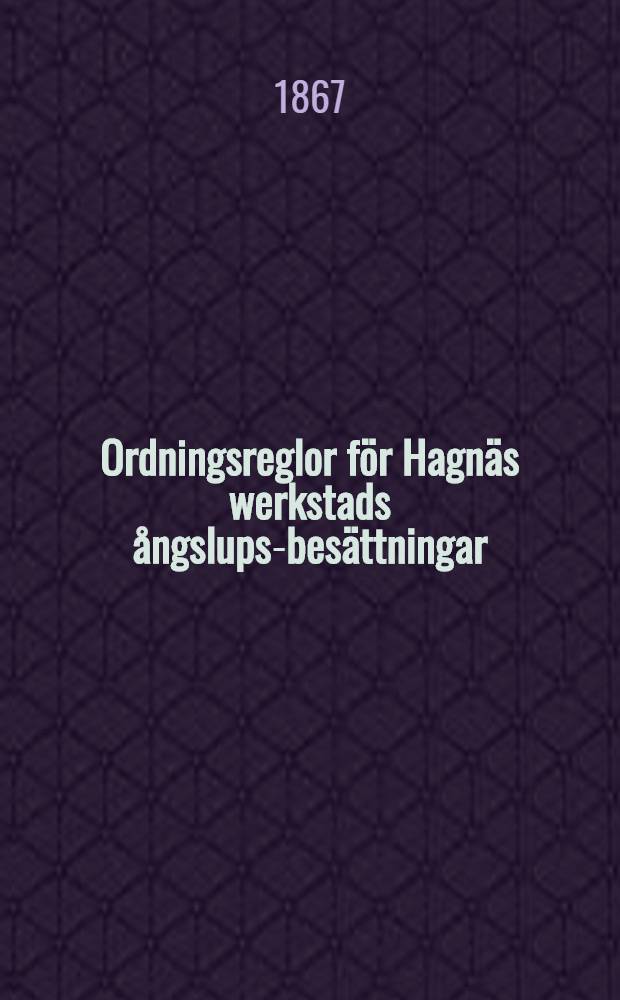 Ordningsreglor f&ouml;r Hagn&auml;s werkstads &aring;ngslups-bes&auml;ttningar