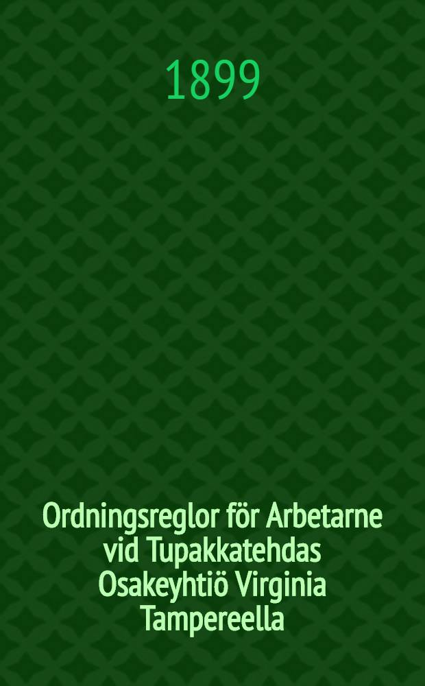 Ordningsreglor för Arbetarne vid Tupakkatehdas Osakeyhtiö Virginia Tampereella