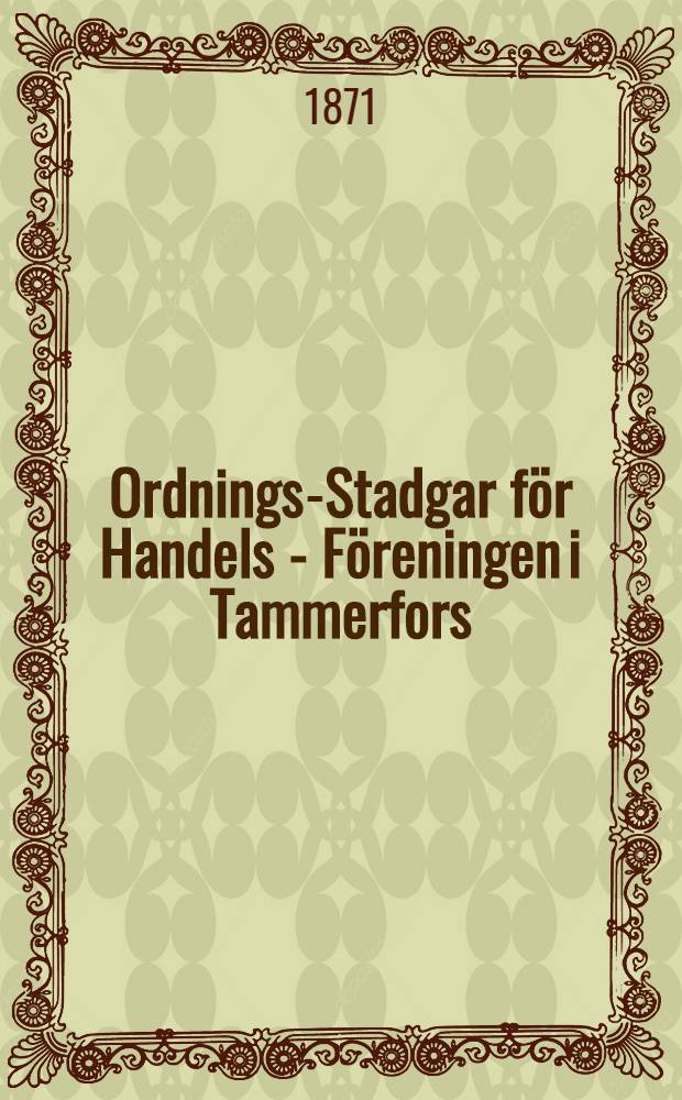 Ordnings-Stadgar för Handels - Föreningen i Tammerfors