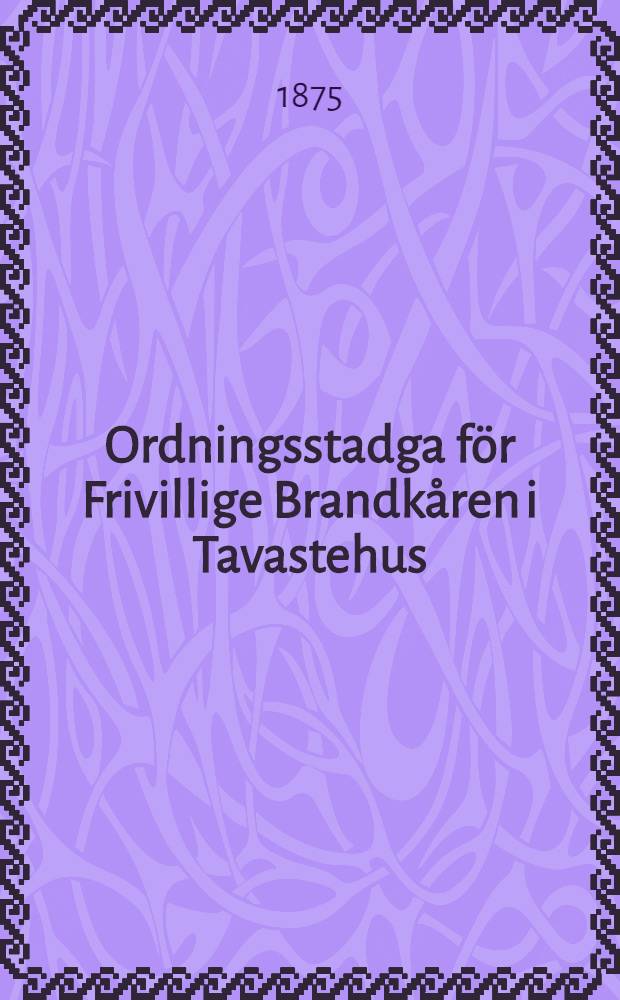 Ordningsstadga för Frivillige Brandkåren i Tavastehus