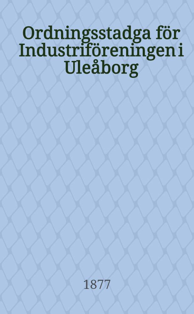 Ordningsstadga för Industriföreningen i Uleåborg