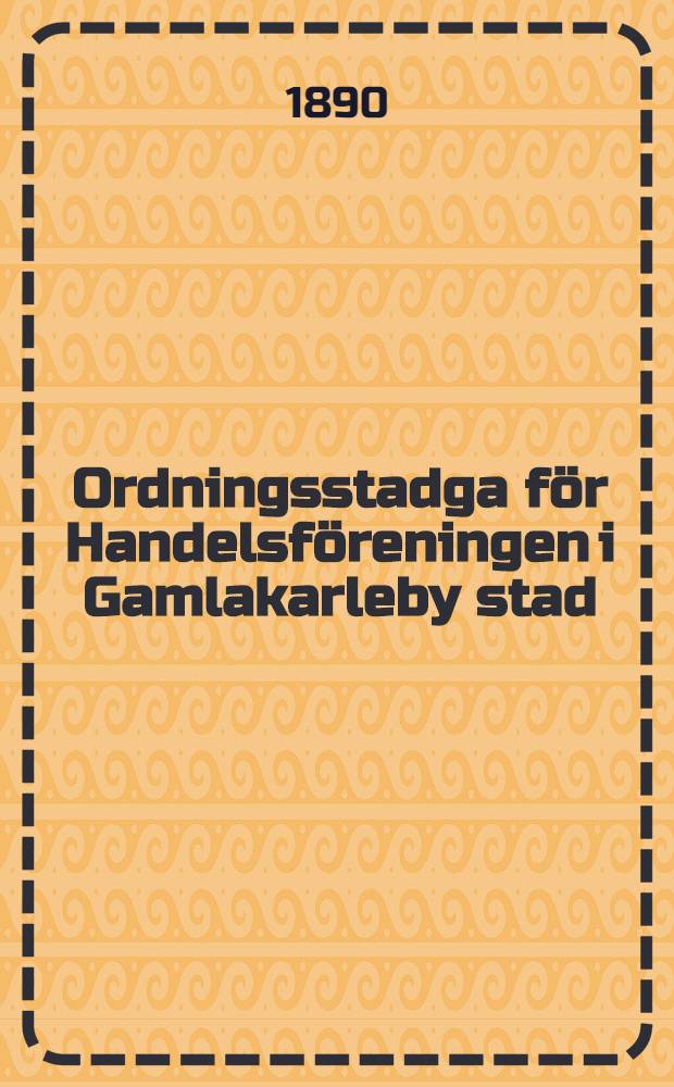 Ordningsstadga för Handelsföreningen i Gamlakarleby stad