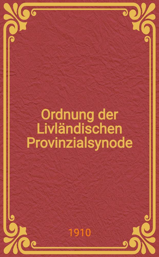 Ordnung der Livländischen Provinzialsynode