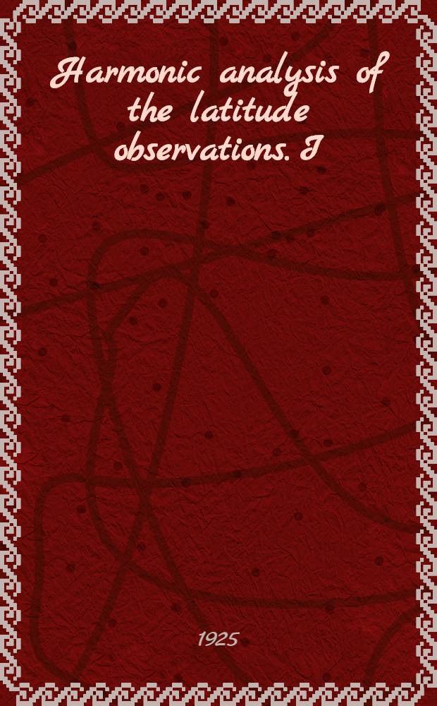 Harmonic analysis of the latitude observations. I : Kazan, Carloforte, Greenwich