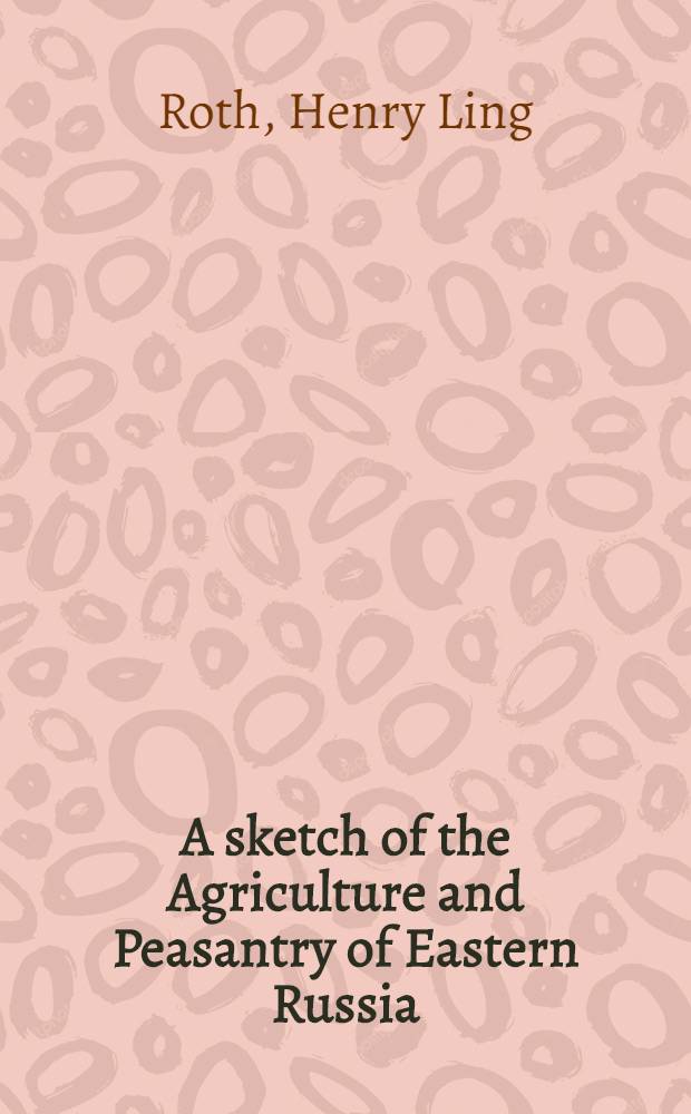 A sketch of the Agriculture and Peasantry of Eastern Russia