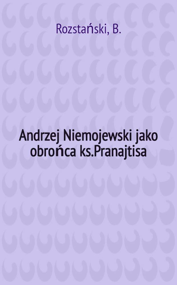 Andrzej Niemojewski jako obrońca ks.Pranajtisa