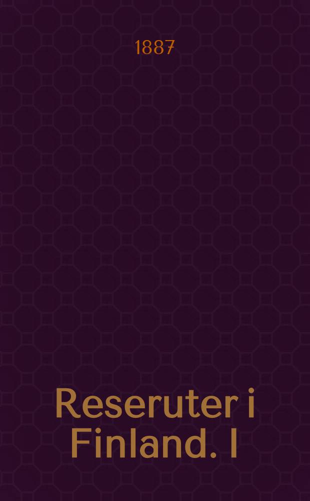 Reseruter i Finland. I : 1887