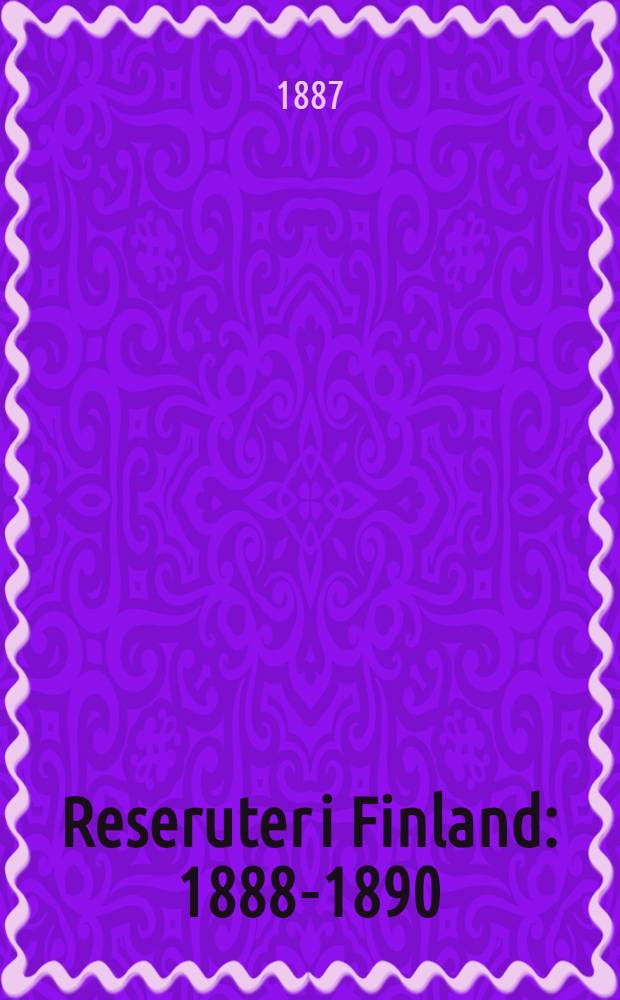 Reseruter i Finland : 1888-1890