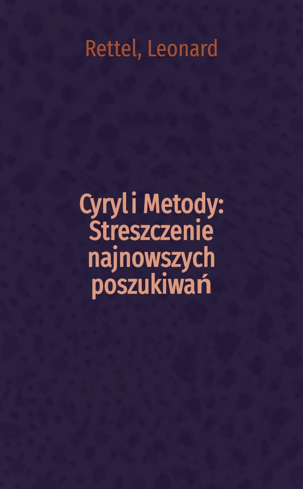 Cyryl i Metody : Streszczenie najnowszych poszukiwań