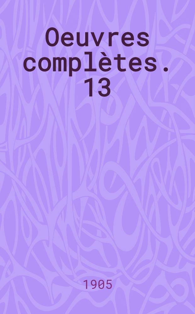 Oeuvres complètes. 13 : Articles pédagogiques ; La Revue "Jasnaïa-Poliana"