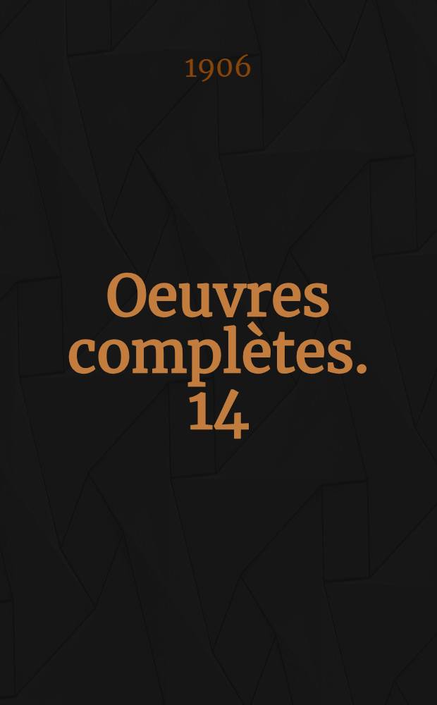 Oeuvres complètes. 14 : Sur l'introduction des peuple ; Compositions pour les enfants