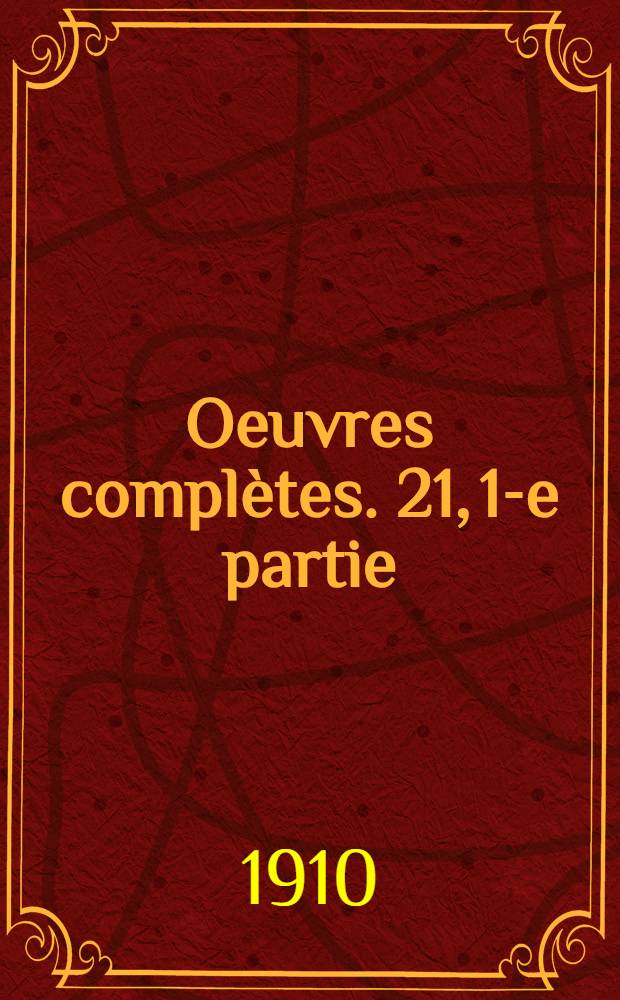 Oeuvres complètes. 21, 1-e partie : Les quatre évangiles
