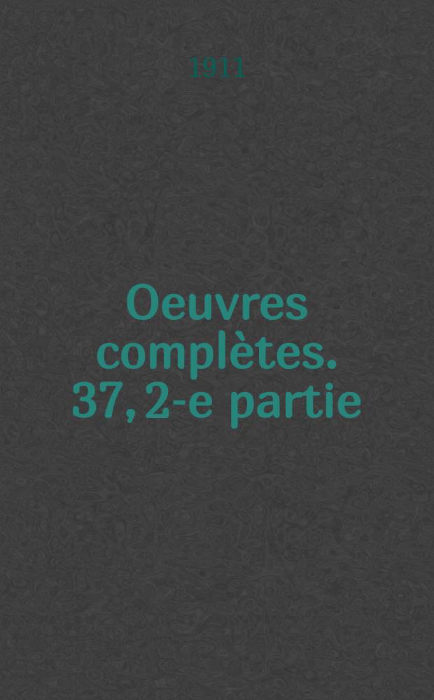 Oeuvres complètes. 37, 2-e partie : Résurrection