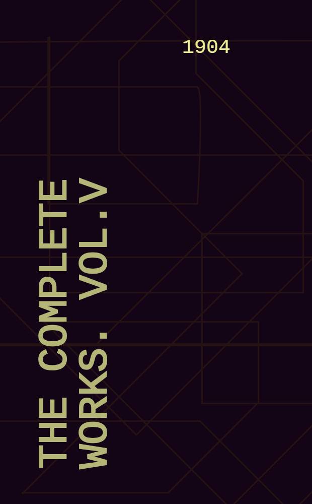 The Complete Works. Vol.V