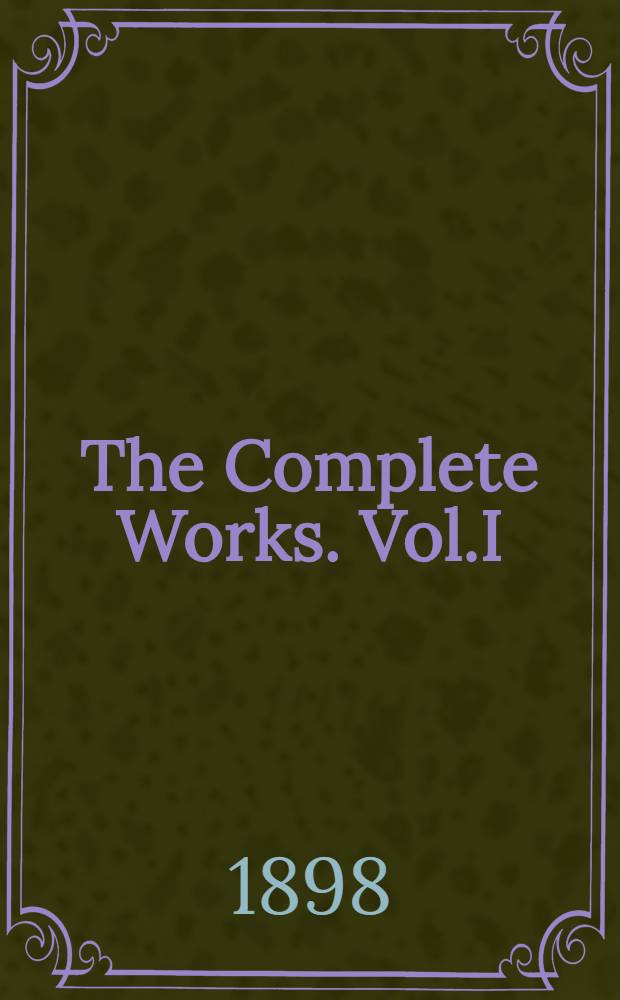 The Complete Works. Vol.I
