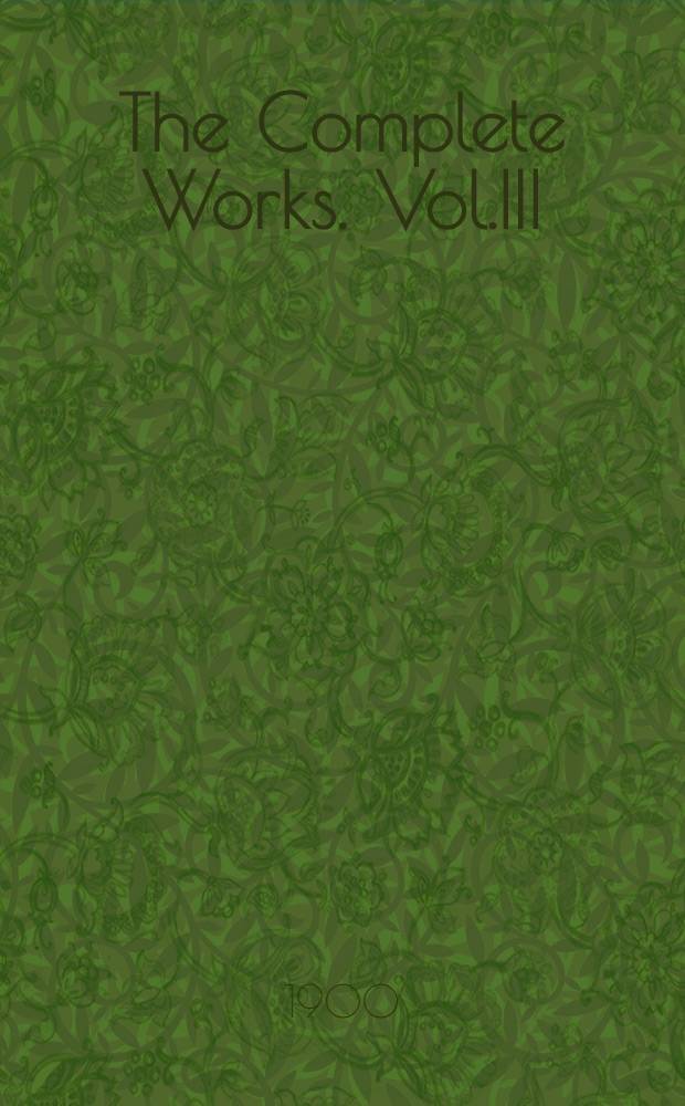 The Complete Works. Vol.III