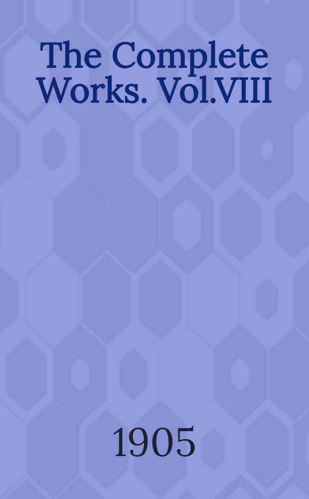 The Complete Works. Vol.VIII