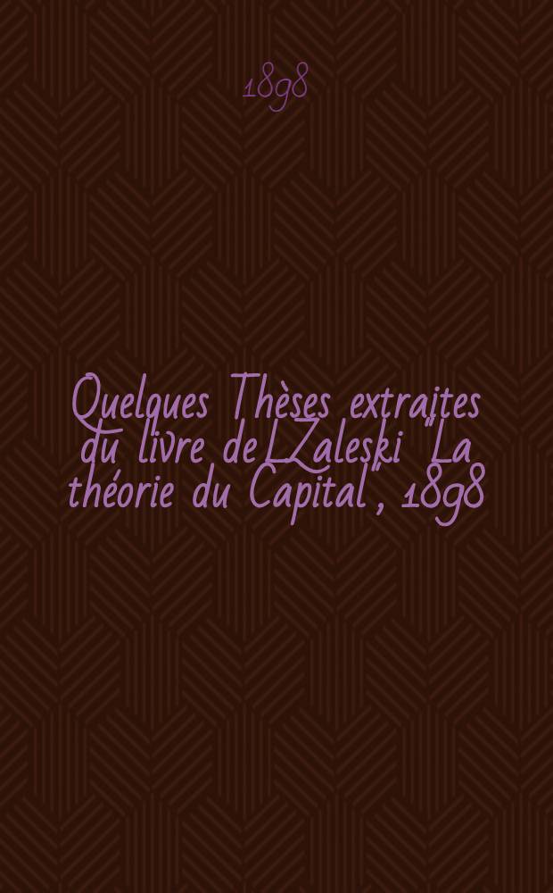 Quelques Thèses extraites du livre de L.Zaleski "La théorie du Capital", 1898