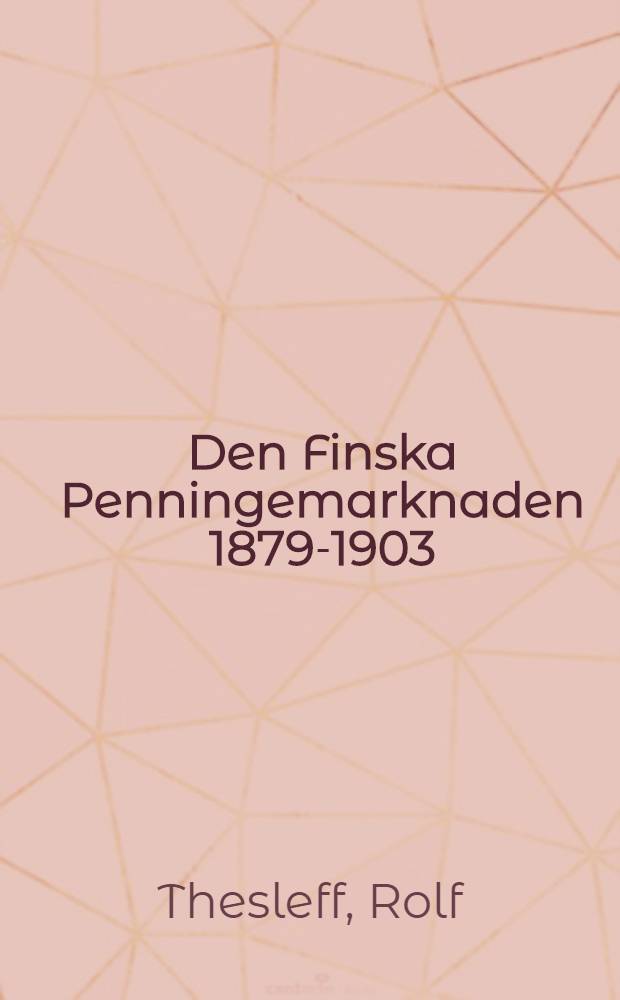 Den Finska Penningemarknaden 1879-1903 : Ekonomosk Undersökning