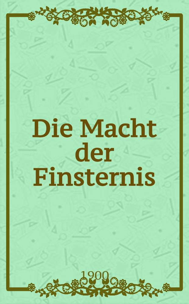 Die Macht der Finsternis : Drama in fünf Aufzügen : Brihnenbearbeitung