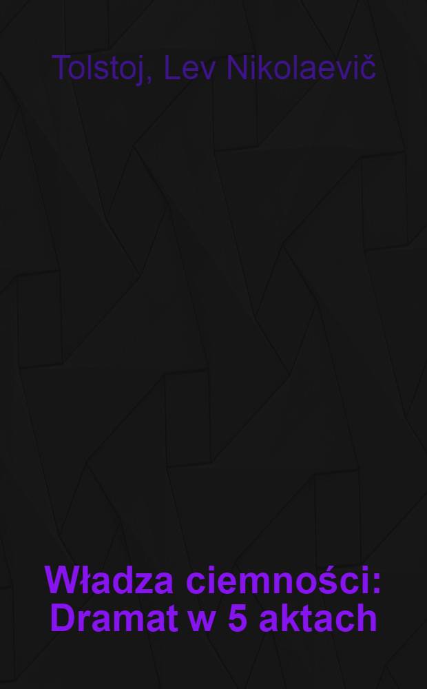 Władza ciemności : Dramat w 5 aktach