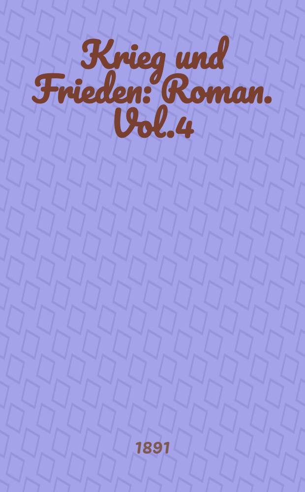 Krieg und Frieden : Roman. Vol.4