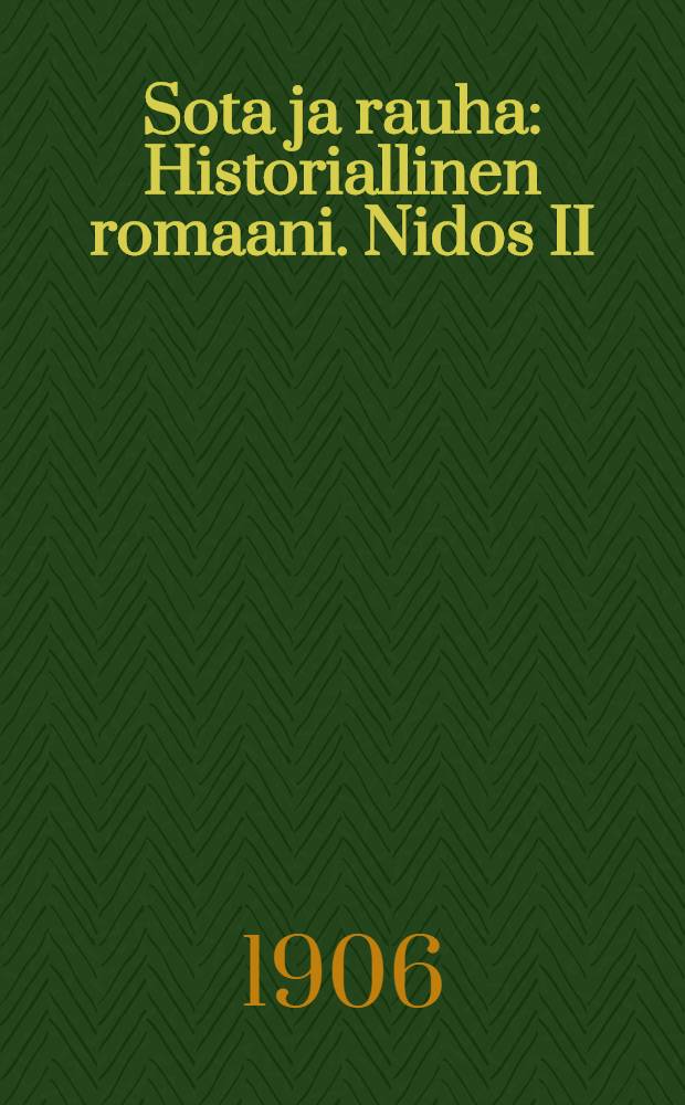 Sota ja rauha : Historiallinen romaani. Nidos II