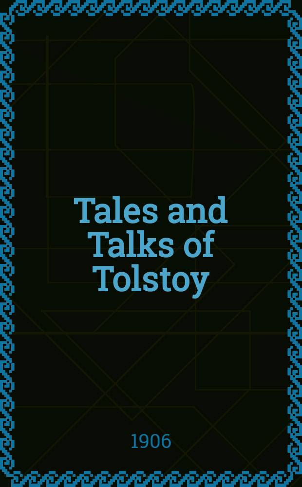 Tales and Talks of Tolstoy : The Parables of a Prophet